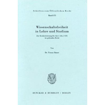 Wissenschaftsfreiheit in Lehre und Studium., Taschenbuch von Tomas Bauer, Duncker & Humblot, 978-3-428-04571-6