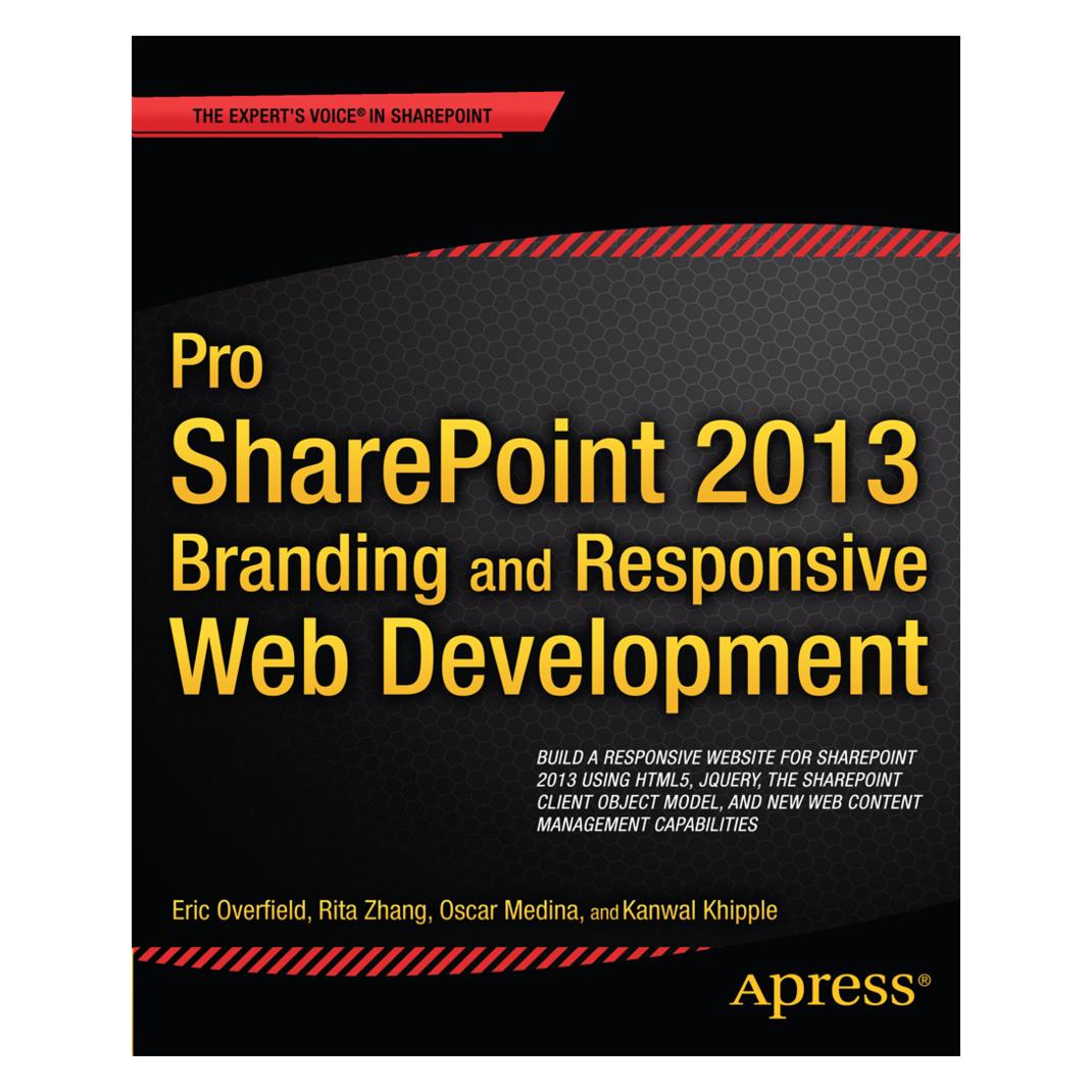 Apress L.P. Pro SharePoint 2013 Branding and Responsive Web Development (Englisch, Softcover, Benjamin Niaulin, Chris Beckett, Eric Overfield, Kanwal Khipple, Oscar Medina, Rita Zhang) (8612088)