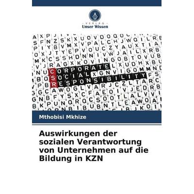 Auswirkungen der sozialen Verantwortung von Unternehmen auf die Bildung in KZN, Taschenbuch von Mthobisi Mkhize, Verlag Unser Wissen,