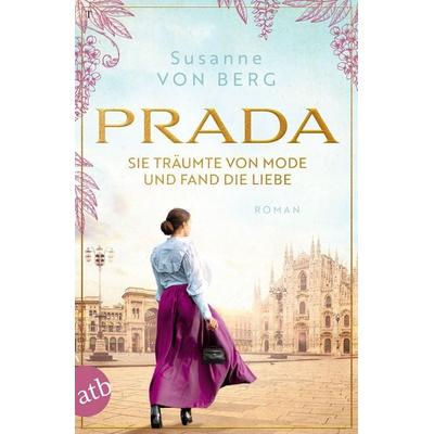 Prada – Sie träumte von Mode und fand die Liebe, Taschenbuch von Susanne Berg, Aufbau TB, 978-3-7466-4258-1