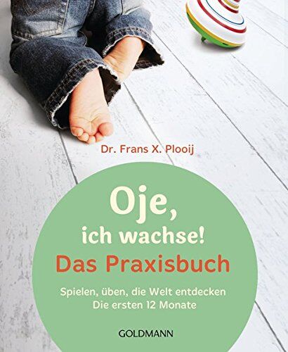 Plooij, Frans X. - Oje, ich wachse! Das Praxisbuch: Spielen, üben, die Welt entdecken - Die ersten 12 Monate - Preis vom 17.10.2026 19:25:27 h