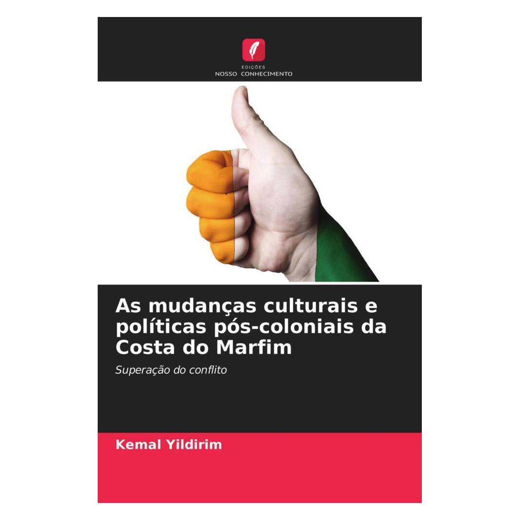 Edicoes Nosso Conhecimento As mudanças culturais e políticas pós-coloniais da Costa do Marfim (Softcover, Kemal Yildirim) (51420552)