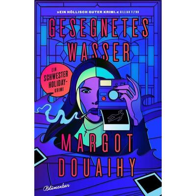 Gesegnetes Wasser, Gebundene Ausgabe von Margot Douaihy, Blumenbar, 978-3-351-05130-3