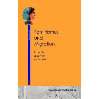 Feminismus und Migration, Taschenbuch von Nicole Klamroth, Bremen University Press, 978-3-691-73655-7