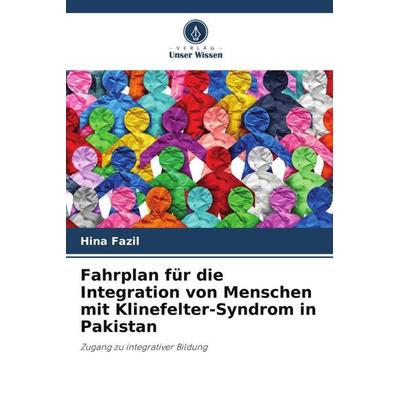 Fahrplan für die Integration von Menschen mit Klinefelter-Syndrom in Pakistan, Taschenbuch von Hina Fazil, Verlag Unser Wissen, 978-620-5-29128-3