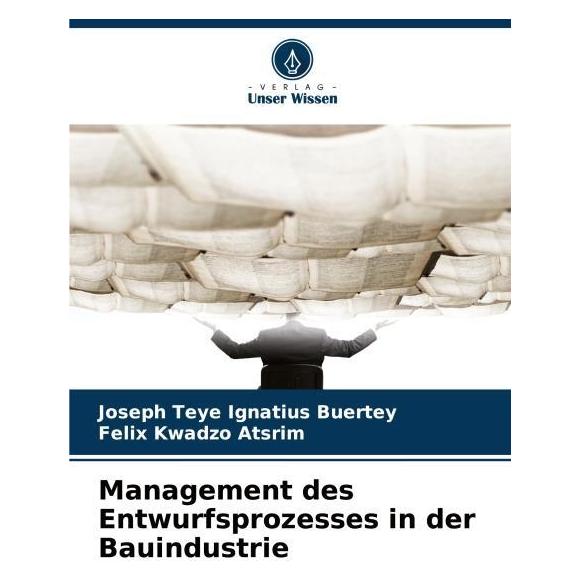 Umbreit Management des Entwurfsprozesses in der Bauindustrie (Deutsch, Softcover, Felix Kwadzo Atsrim, Joseph Teye Ignatius Buertey) (69109543)