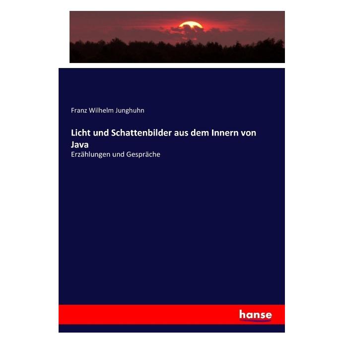 Hansebooks Licht und Schattenbilder aus dem Innern von Java (Deutsch, Softcover, Franz Wilhelm Junghuhn) (35164794)
