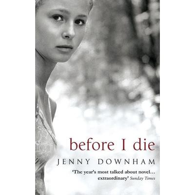 Before I Die, Taschenbuch von Jenny Downham, Transworld Publ. Ltd UK, 978-0-552-77462-8