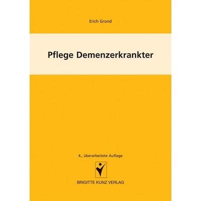 Pflege Demenzerkrankter, Taschenbuch von Erich Grond, Schlütersche Verlag, 978-3-89993-466-3