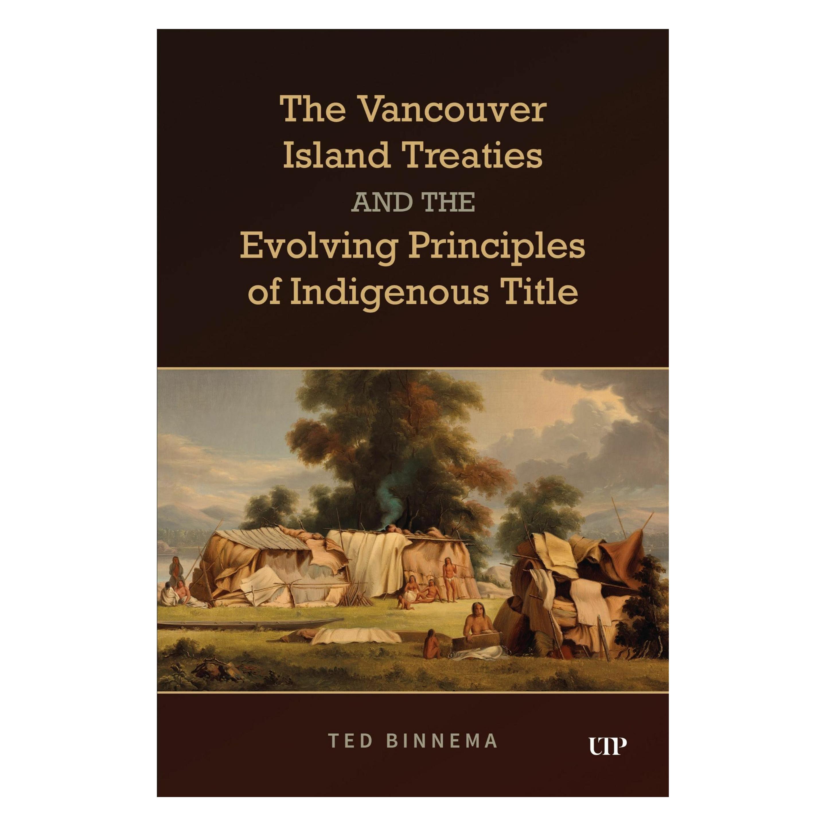 University Of Toronto The Vancouver Island Treaties and the Evolving Principles of Indigenous Title (Englisch, Hardcover, Ted Binnema) (61227822)