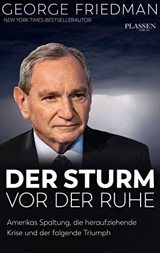 George Friedman - George Friedman: Der Sturm vor der Ruhe: Amerikas Spaltung, die heraufziehende Krise und der folgende Triumph - Preis vom 30.09.2026 09:01:18 h