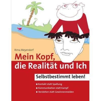 Mein Kopf, die Realität und Ich – Kommunikation und wahrer Kontakt statt Angst und Spaltung, Taschenbuch von Rima Meyendorf, Tredition,