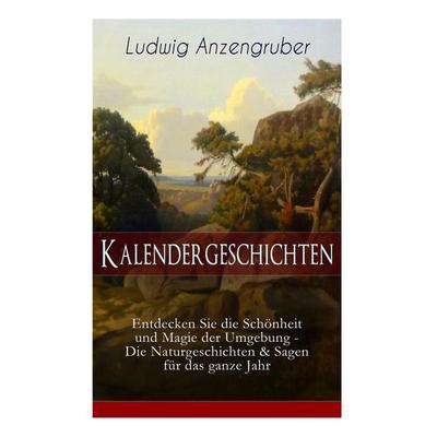 Kalendergeschichten (Entdecken Sie Die Schönheit Und Magie Der Umgebung - Die Naturgeschichten & Sagen Für Das Ganze Jahr), Taschenbuch von Ludwig