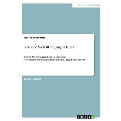 Sexuelle Vielfalt im Jugendalter, Taschenbuch von Jessica Wulkesch, GRIN, 978-3-346-32731-4