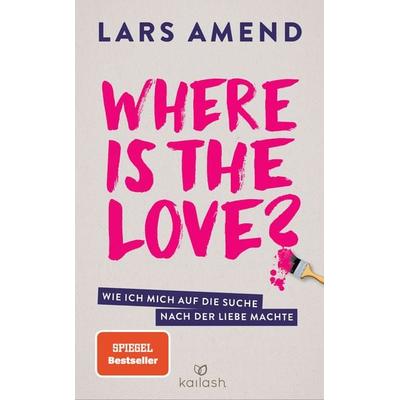 Where is the Love?, Taschenbuch von Lars Amend, Kailash, 978-3-424-63184-5