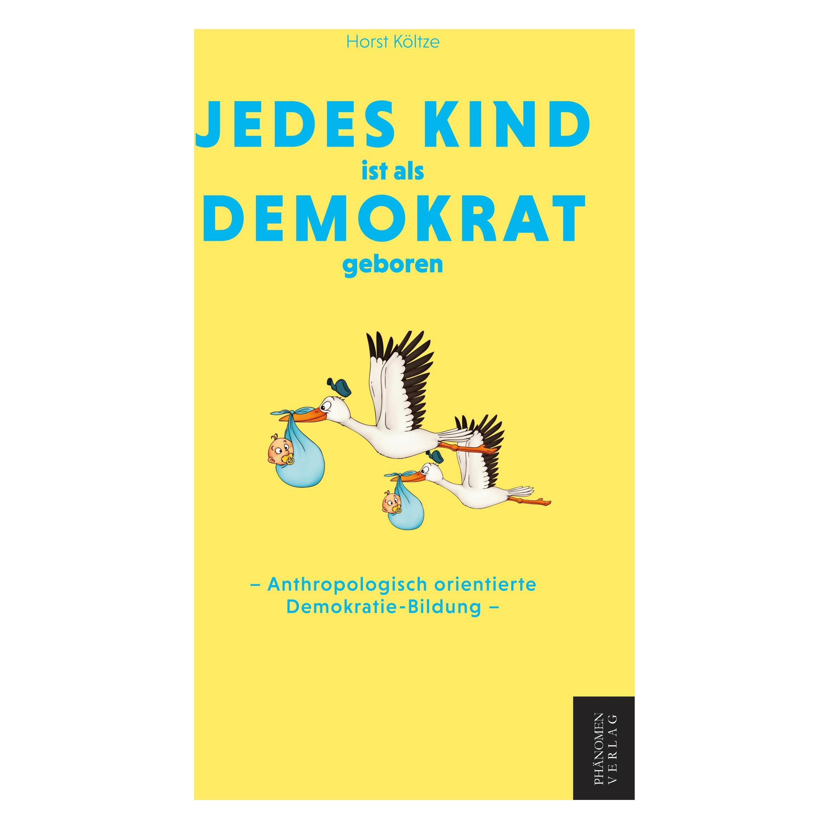 Phänomen Jedes Kind ist als Demokrat geboren (Deutsch, Hardcover, Horst Költze) (52473959)