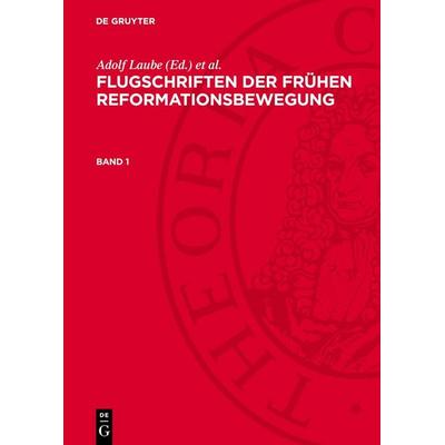 Flugschriften der frühen Reformationsbewegung, Gebundene Ausgabe von , De Gruyter, 978-3-11-274740-7