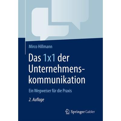 Das 1x1 der Unternehmenskommunikation, Taschenbuch von Mirco Hillmann, Betriebswirtschaftlicher Verlag Gabler, 978-3-8349-4688-1
