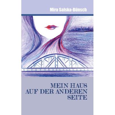 Mein Haus auf der anderen Seite, Taschenbuch von Mira Salska-Bünsch, BoD – Books on Demand, 978-3-7431-4834-5