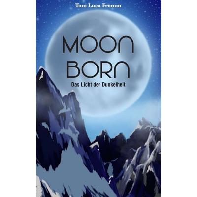 Moonborn - Das Licht der Dunkelheit, Taschenbuch von Tom Luca Fromm, Tredition, 978-3-347-29995-5