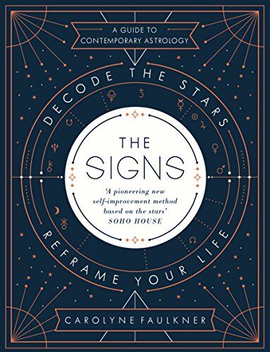 Carolyne Faulkner - The Signs: Decode the Stars, Reframe Your Life - Preis vom 13.10.2026 11:25:28 h