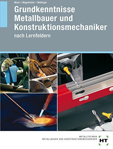 Josef Moos - Grundkenntnisse Metallbauer und Konstruktionsmechaniker: Nach Lernfeldern - Preis vom 09.10.2026 07:28:09 h