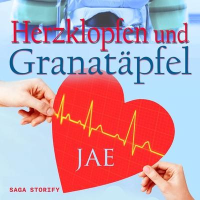 Herzklopfen und Granatäpfel - Jae, Audio, 9788727150192