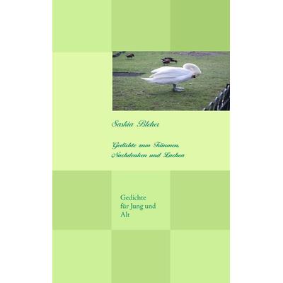 Gedichte zum Träumen, Nachdenken und Lachen, Taschenbuch von Saskia Bleher, BoD – Books on Demand, 978-3-8391-1588-6