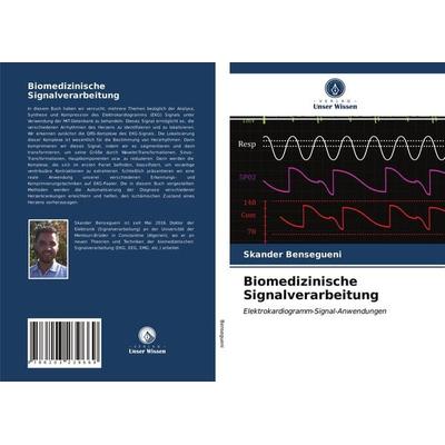 Biomedizinische Signalverarbeitung, Taschenbuch von Skander Bensegueni, Verlag Unser Wissen, 978-620-3-23966-9