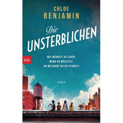 Die Unsterblichen, Taschenbuch von Chloe Benjamin, btb