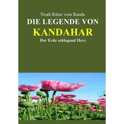 Die Legende von Kandahar, Taschenbuch von Noah Ritter vom Rande, Epubli, 978-3-7529-6996-2