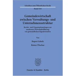 Gemeindewirtschaft zwischen Verwaltungs- und Unternehmensstruktur., Fachbücher von Rainer Pitschas, Rupert Scholz