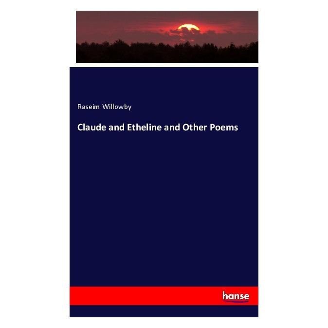 Hansebooks Claude and Etheline and Other Poems (Deutsch, Softcover, Raseim Willowby) (56169548)
