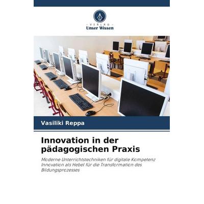Innovation in der pädagogischen Praxis, Taschenbuch von Vasiliki Reppa, Verlag Unser Wissen