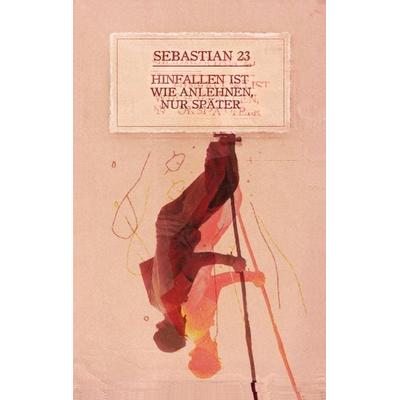 Hinfallen ist wie Anlehnen, nur später, Taschenbuch von Sebastian 23, Lektora, 978-3-95461-081-5