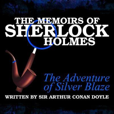 The Memoirs of Sherlock Holmes - The Adventure of Silver Blaze - Arthur Conan Doyle, Audio, 9781789320824