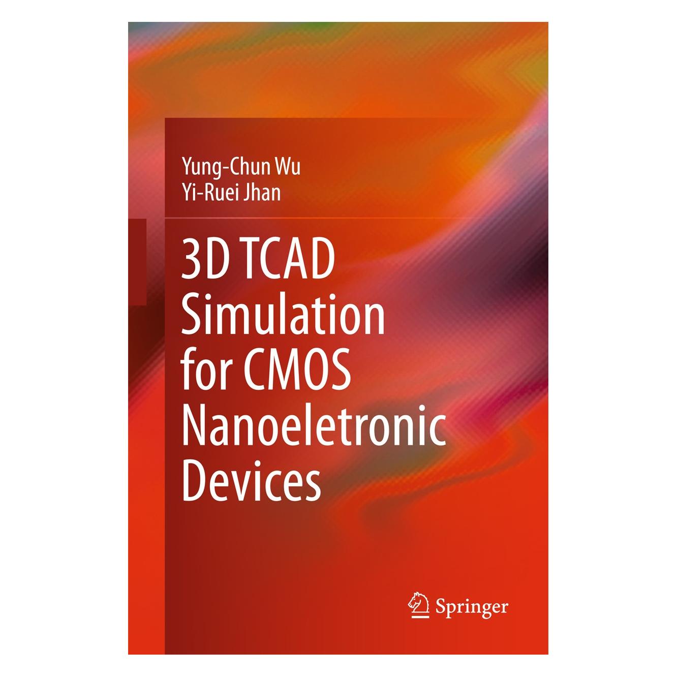 Springer 3D TCAD Simulation for CMOS Nanoeletronic Devices (Englisch, Hardcover, Yi-Ruei Jhan, Yung-Chun Wu) (9789811030659)