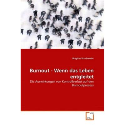 Strohmeier, B: Burnout - Wenn das Leben entgleitet, Taschenbuch von Brigitte Strohmeier, VDM, 978-3-639-37339-4