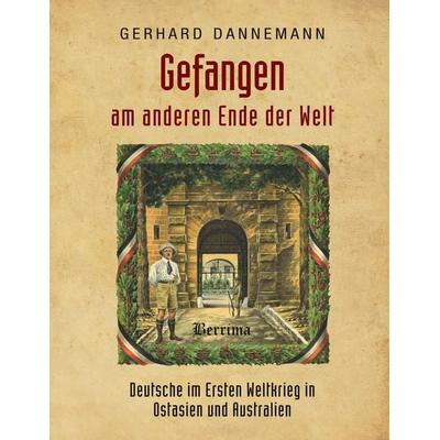 Gefangen am anderen Ende der Welt, Taschenbuch von Gerhard Dannemann, BoD – Books on Demand, 978-3-7460-4595-5