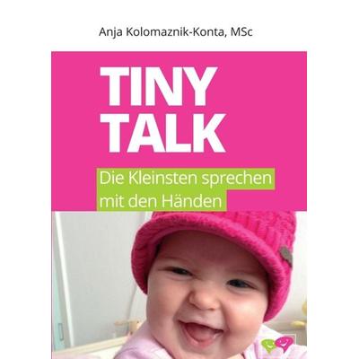 Tiny Talk, Taschenbuch von MSc Anja Kolomaznik-Konta, Buchschmiede, 978-3-99070-358-8
