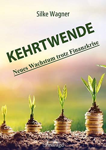 Silke Wagner - KEHRTWENDE: Neues Wachstum trotz Finanzkrise - Preis vom 30.09.2026 09:01:18 h