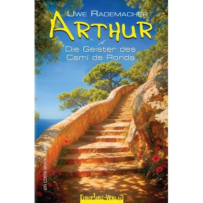 ARTHUR – Die Geister des Camí de Ronda, Taschenbuch von Uwe Rademacher, Feuertanz-Verlag, 978-3-910619-33-3