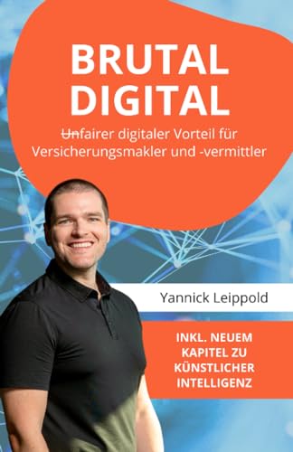 Yannick Leippold - BRUTAL DIGITAL - (Un)fairer digitaler Vorteil für Versicherungsmakler und -vermittler - Preis vom 30.09.2026 09:01:18 h