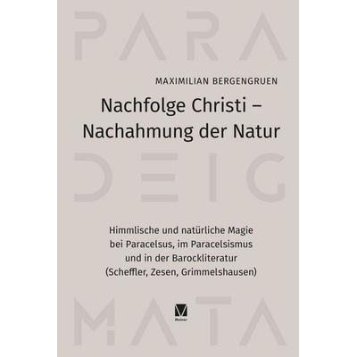 Nachfolge Christi – Nachahmung der Natur, Gebundene Ausgabe von Maximilian Bergengruen, Meiner, F, 978-3-7873-4814-5