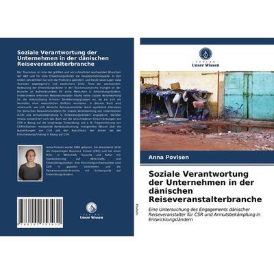 Soziale Verantwortung der Unternehmen in der dänischen Reiseveranstalterbranche, Taschenbuch von Anna Povlsen, Verlag Unser Wissen, 978-620-2-75343-2