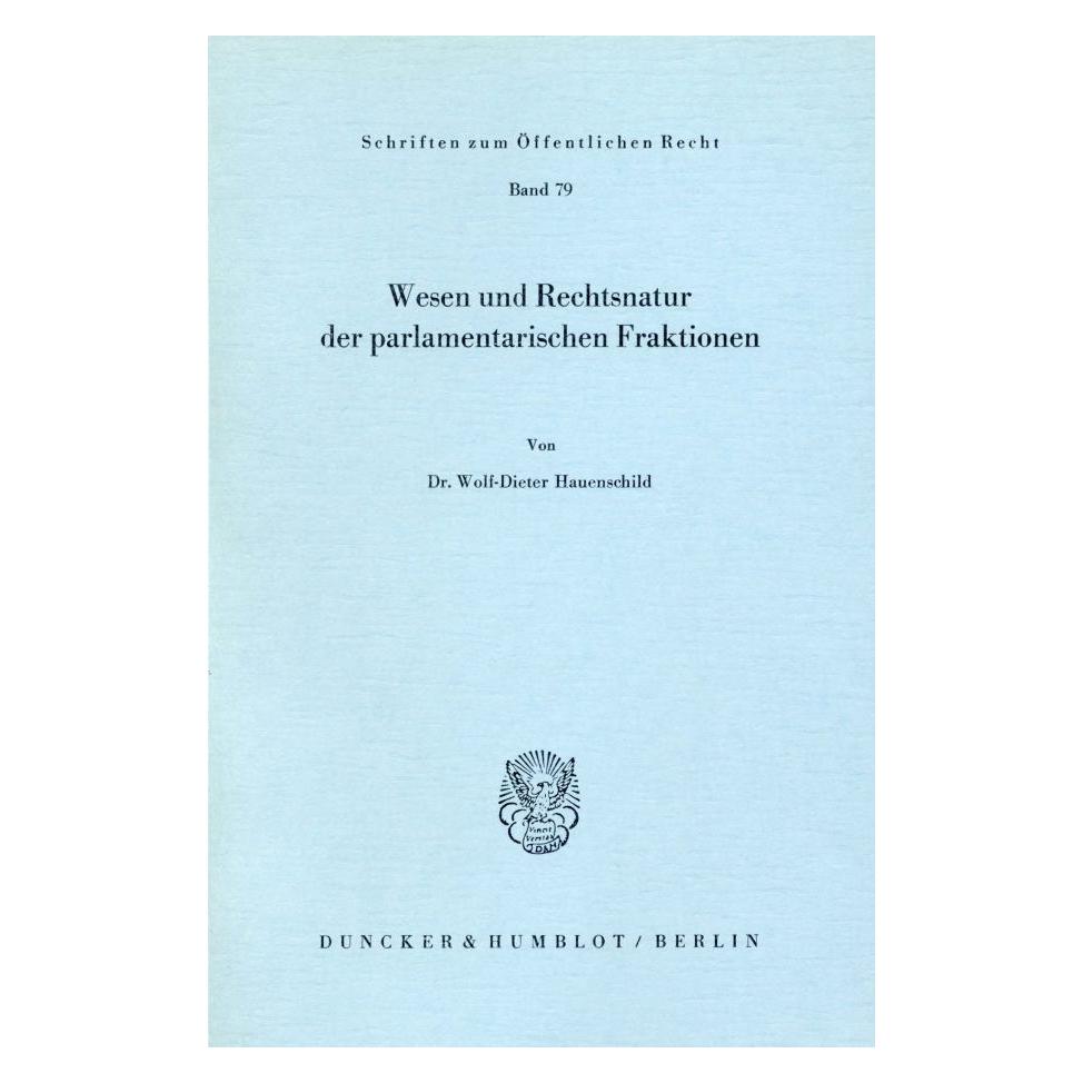 Duncker & Humblot Wesen und Rechtsnatur der parlamentarischen Fraktionen. (Deutsch, Softcover, Wolf-D Hauenschild) (55339898)