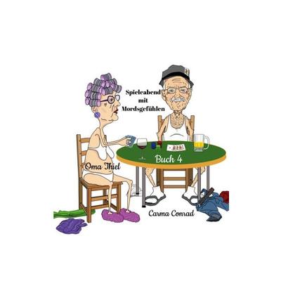 Oma Thiel Spieleabend mit Mordsgefühlen, Taschenbuch von Carma Conrad, BoD – Books on Demand, 978-3-8482-2410-4