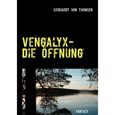 Vengalyx - Die Öffnung, Taschenbuch von Sieghardt Thomsen, BoD – Books on Demand, 978-3-8448-0063-0