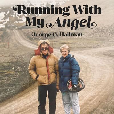 Running With My Angel - George O. Hallman, Audio, 9781959162889