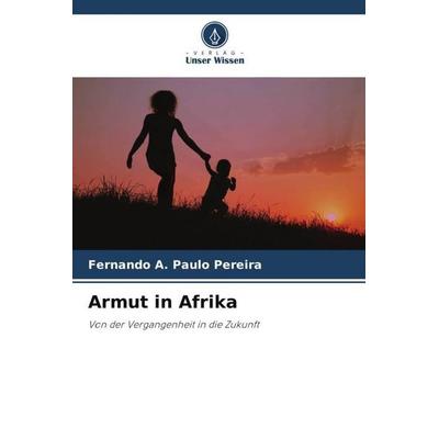 Armut in Afrika, Taschenbuch von Fernando A. Paulo Pereira, Verlag Unser Wissen, 978-620-6-25895-7